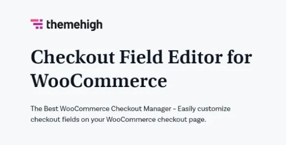 Checkout Field Editor Pro for WooCommerce v3.5.1.0 Nulled – WordPress Plugin